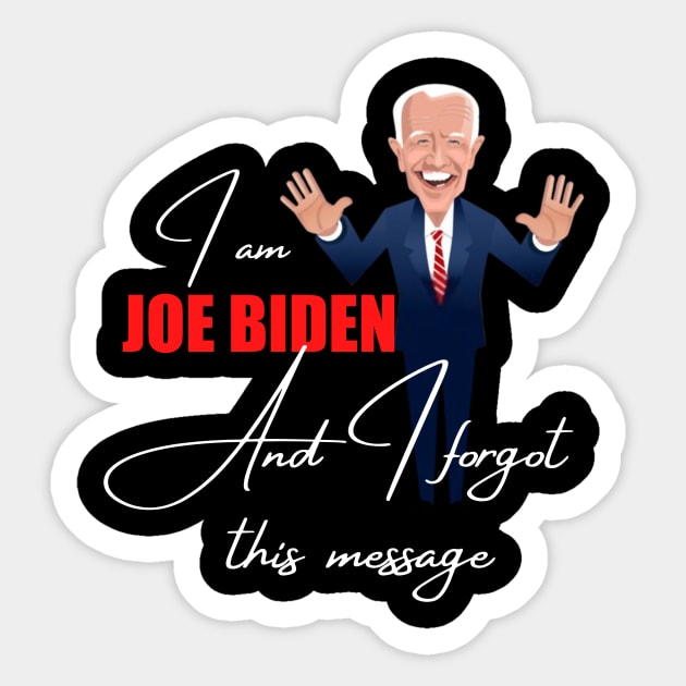 I am joe biden and i forgot this message Sticker by à la mode !